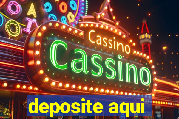 deposite aqui